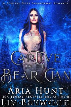 Captive 0f The Bear Clan (Bonfire Falls Paranormal Romance Book 1) by Liv Brywood & Aria Hunt