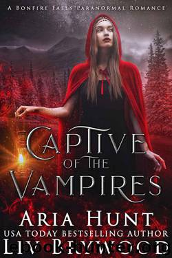 Captive 0f The Vampires (Bonfire Falls Paranormal Romance Book 4) by Liv Brywood & Aria Hunt