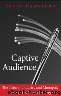 Captive Audience: The Telecom Industry and Monopoly Power in the New Gilded Age by Susan P. Crawford