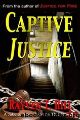 Captive Justice by Hill Rayven T