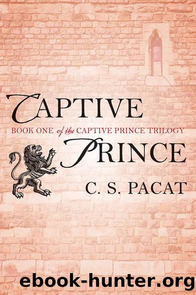 Captive Prince: Book One of the Captive Prince Trilogy by C. S. Pacat