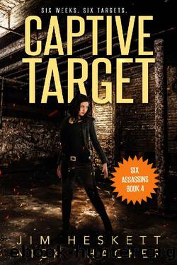 Captive Target (Six Assassins Book 4) by Jim Heskett & Nick Thacker