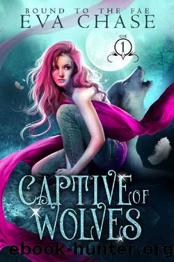 Captive of Wolves (Bound to the Fae Book 1) by Eva Chase