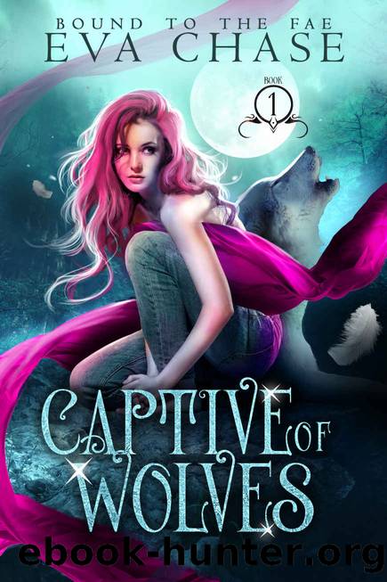 Captive of Wolves: Bound to the Fae #1 by Chase Eva