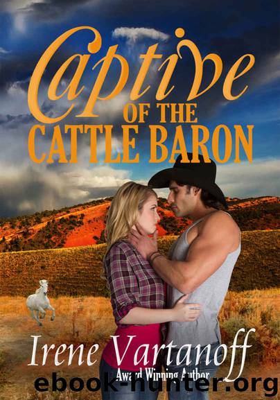 Captive of the Cattle Baron (Selkirk Family Ranch Book 1) by Irene Vartanoff