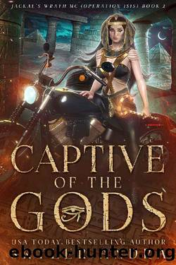 Captive of the Gods: Paranormal MC Fated Mates Reverse Harem Romance (Jackal's Wrath MC (Operation Isis) Book 2) by Skyler Andra