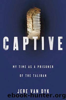 Captive: My Time as a Prisoner of the Taliban by Jere van Dyk