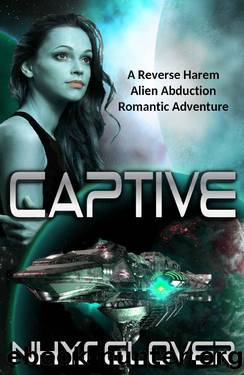 Captive: A Reverse Harem Alien Abduction Romantic Adventure By Nhys 