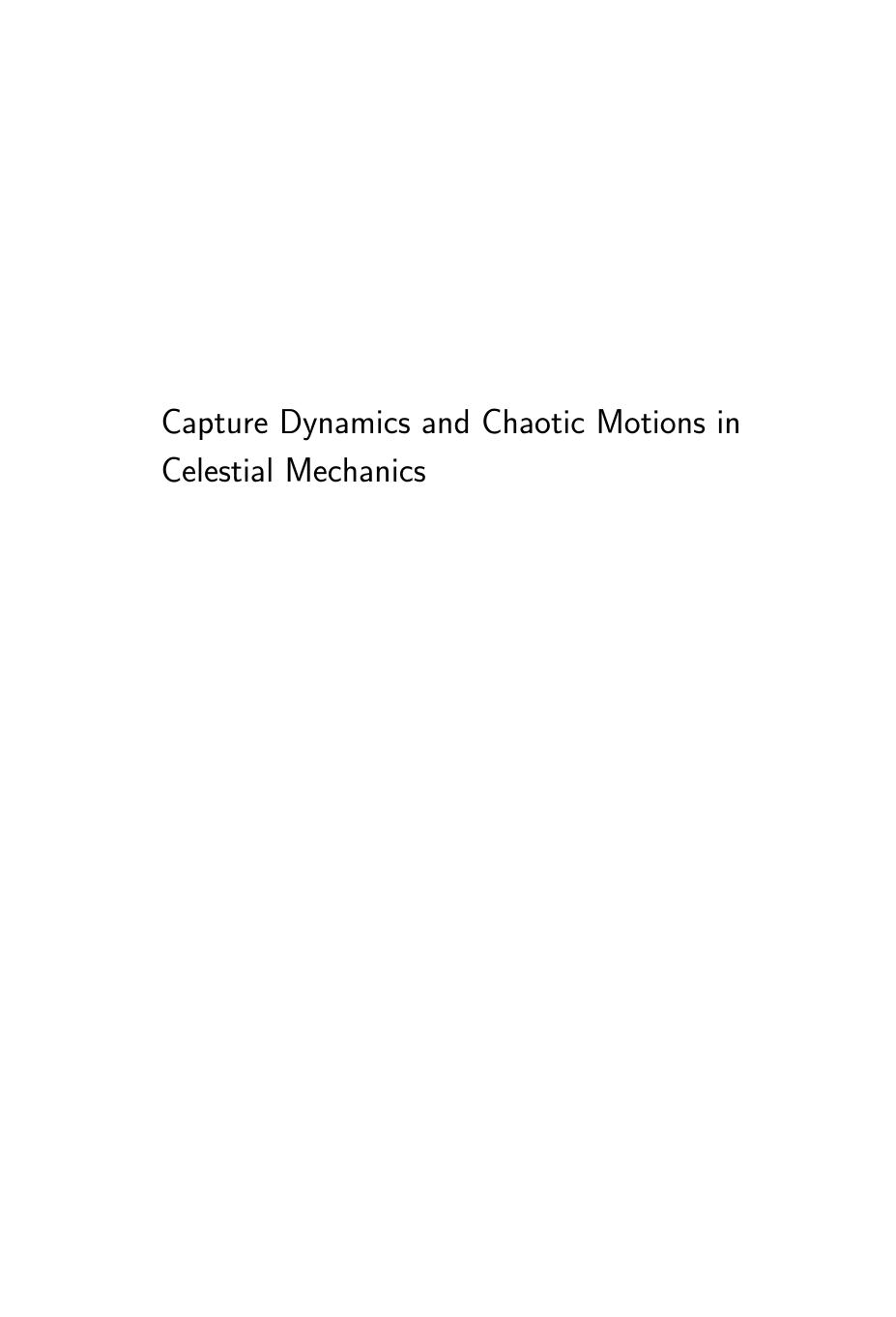 Capture Dynamics and Chaotic Motions in Celestial Mechanics: With Applications to the Construction of Low Energy Transfers by Edward Belbruno