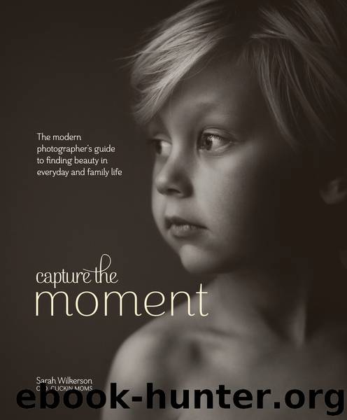 Capture the Moment by Sarah Wilkerson