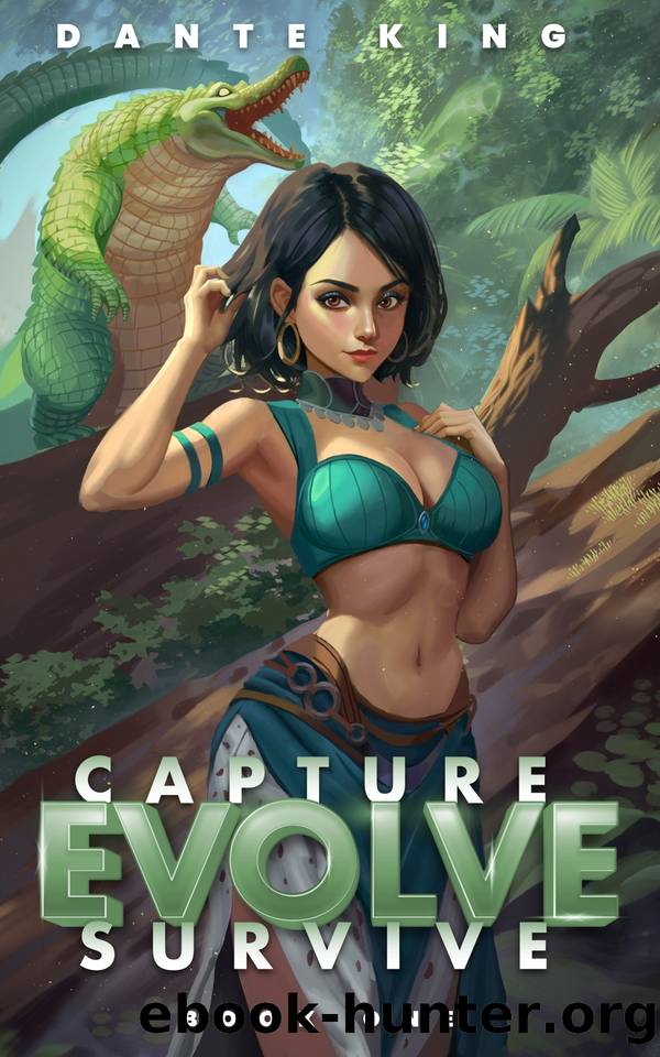 Capture, Evolve, Survive 1 by Dante King