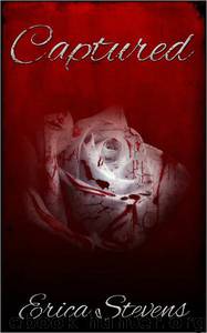 Captured (The Captive Series Book 1) by Erica Stevens