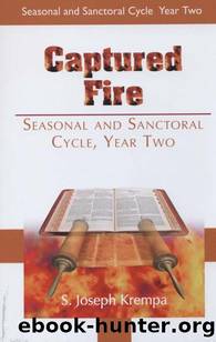 Captured Fire: Seasonal and Sanctoral Cycle, Year Two by Krempa S. Joseph