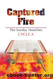 Captured Fire: The Sunday Homilies, Cycle A by Krempa S. Joseph