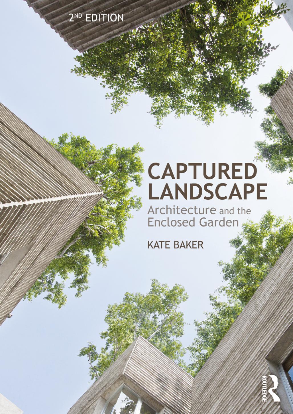 Captured Landscape: Architecture and the Enclosed Garden, 2nd Edition by Unknow