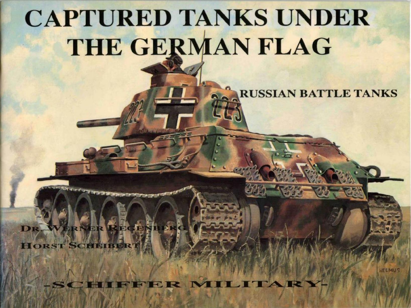 Captured Tanks under the German Flag: Russian Battle Tanks by Werner Regenberg and Horst Scheibert