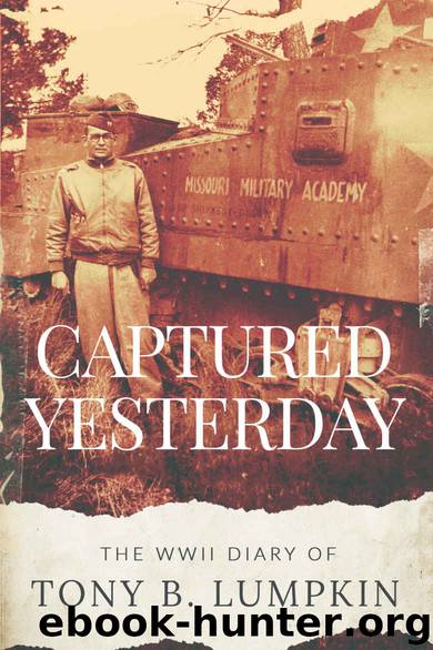 Captured Yesterday: The WWII Diary of Tony B. Lumpkin by Tony Lumpkin