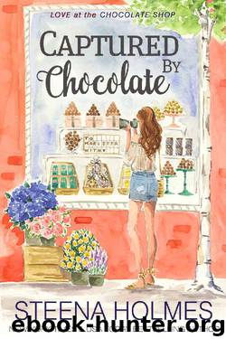 Captured by Chocolate (Love at the Chocolate Shop Book 11) by Steena Holmes