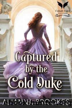 Captured by the Cold Duke: A Historical Regency Romance Novel (The Wallflower Pact Book 2) by Alianna Brookes
