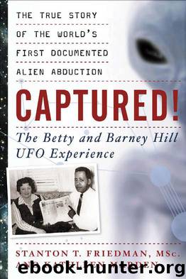 Captured! The Betty and Barney Hill UFO Experience: The True Story of the World's First Documented Alien Abduction by Stanton T. Friedman
