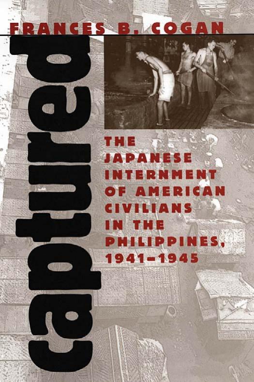 Captured: The Japanese Internment of American Civilians in the Philippines, 1941-1945 by Unknow