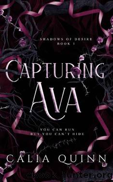 Capturing Ava: A mafia stalker romance (Shadows Of Desire Book 1) by Calia Quinn