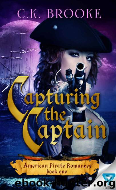 Capturing The Captain (American Pirate Romances Book 1) by C.K. Brooke