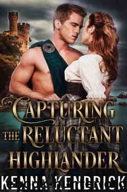Capturing The Reluctant Highlander (Lasses 0f The Kinnaird Castle Book 3) by Kenna Kendrick