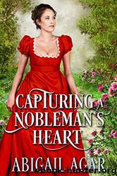Capturing a Nobleman's Heart by Abigail Agar
