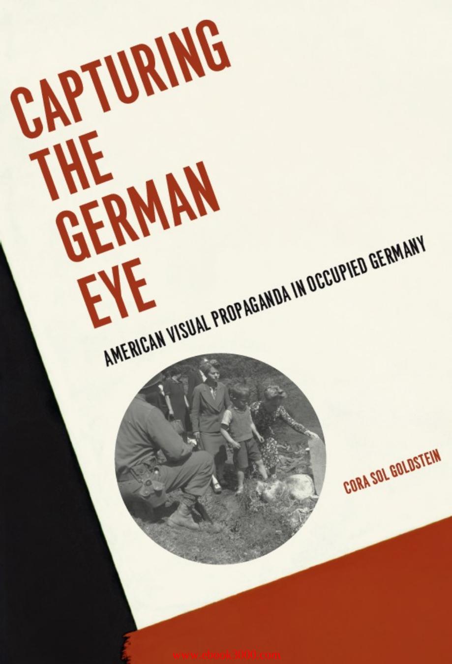 Capturing the German Eye: American Visual Propaganda in Occupied Germany by Unknow