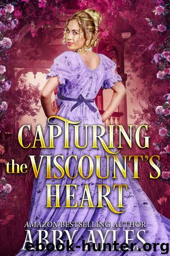 Capturing the Viscount's Heart by Abby Ayles