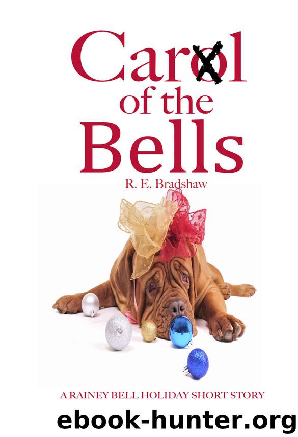 CarⓍl of the Bells: A Rainey Bell Holiday Short Story by R. E. Bradshaw