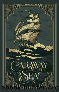 Caraway of the Sea: Phoenix Rising: Book One by Madeline Burget