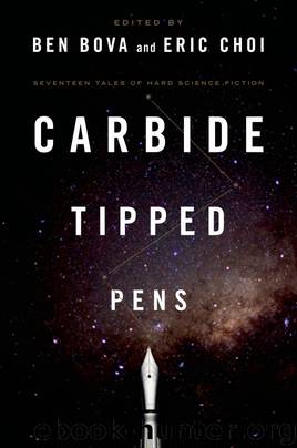 Carbide Tipped Pens: Seventeen Tales of Hard Science Fiction by Ben Bova & Eric Choi