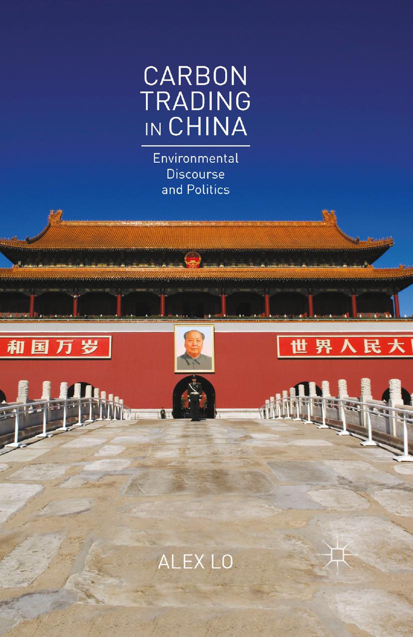 Carbon Trading in China: Environmental Discourse and Politics by Alex Lo (auth.)