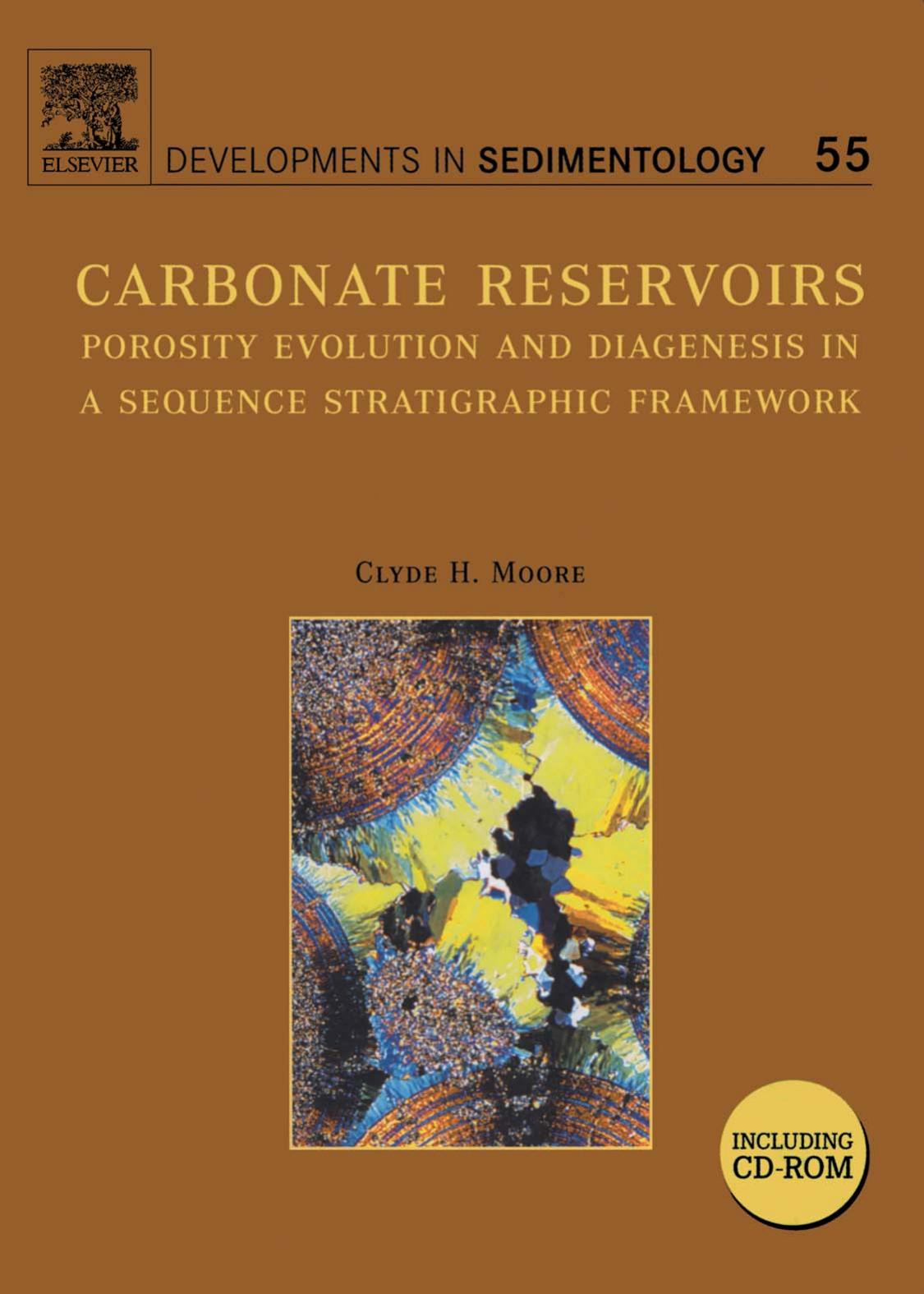 Carbonate Reservoirs: Porosity Evolution and Diagenesis in a Sequence Stratigraphic Framework by Clyde H. Moore (Eds.)