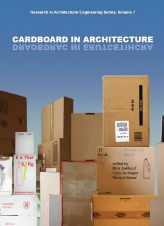 Cardboard in Architecture: Volume 7 Research in Architectural Engineering Series by M. Eekhout F. Verheijen R. Visser