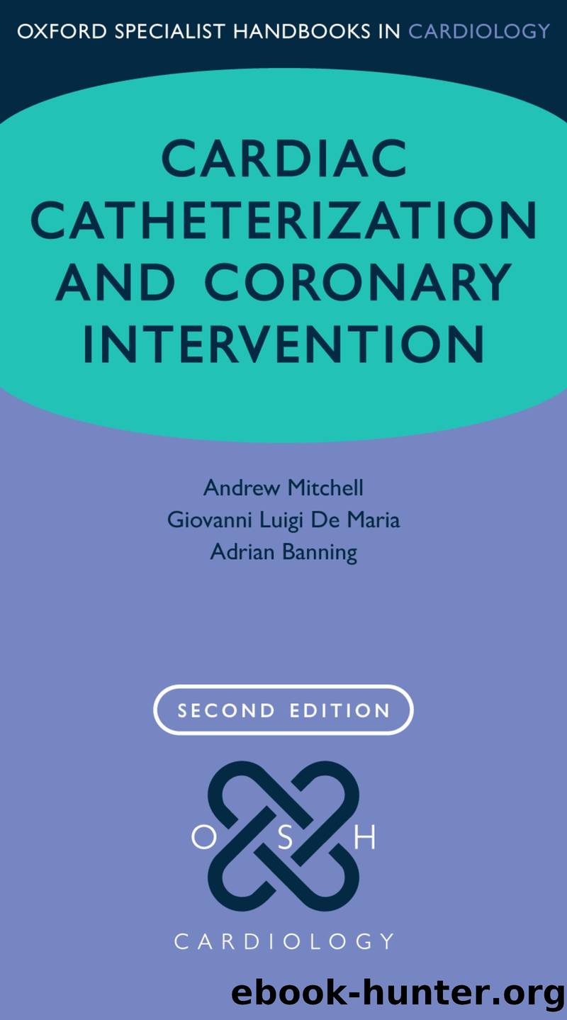 Cardiac Catheterization and Coronary Intervention by Mitchell Andrew; De Maria Giovanni Luigi; Banning Adrian