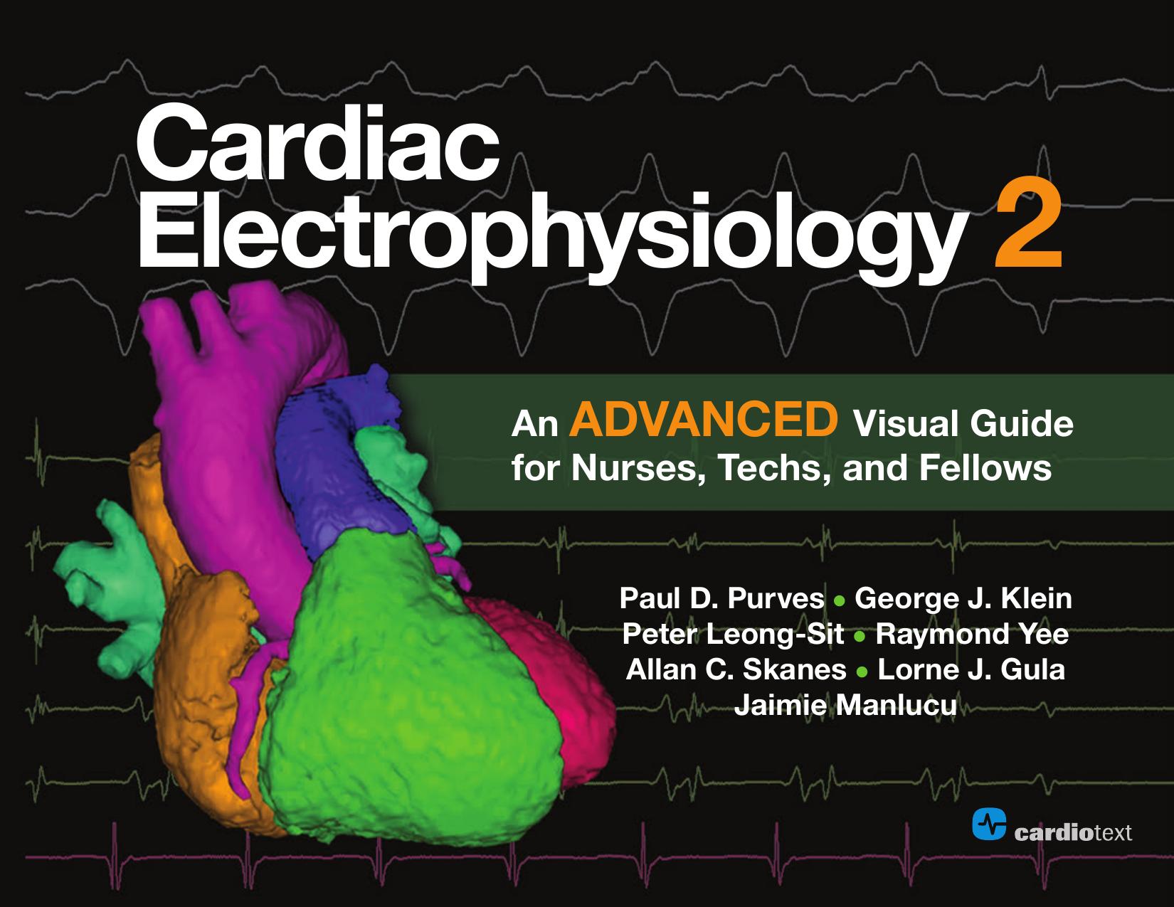 Cardiac Electrophysiology 2: An Advanced Visual Guide for Nurses, Techs, and Fellows by Paul D. Purves