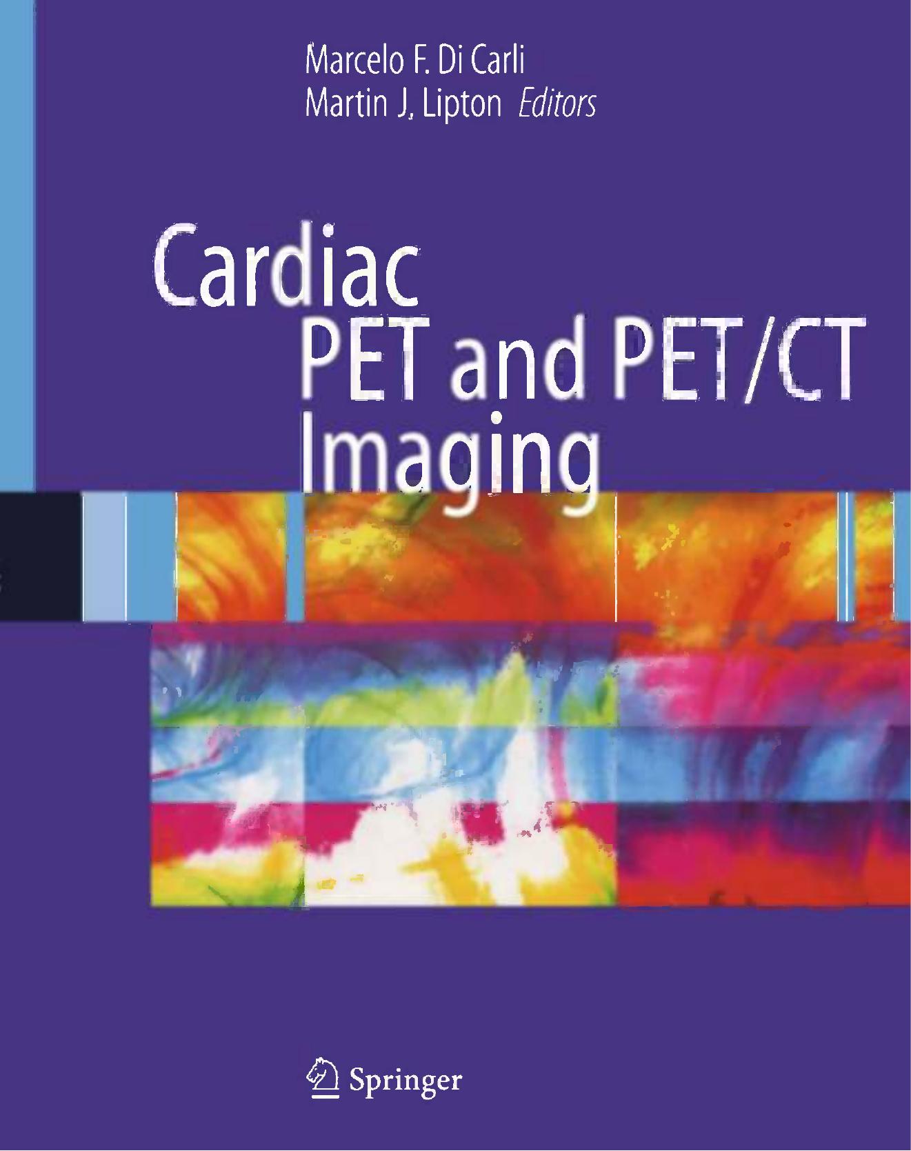 Cardiac PET and PET/CT Imaging by Frank P. DiFilippo PhD (auth.) Marcelo F. Di Carli MD Martin J. Lipton MD FACR FACC (eds.)