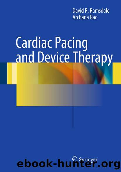 Cardiac Pacing and Device Therapy by David R. Ramsdale & Archana Rao