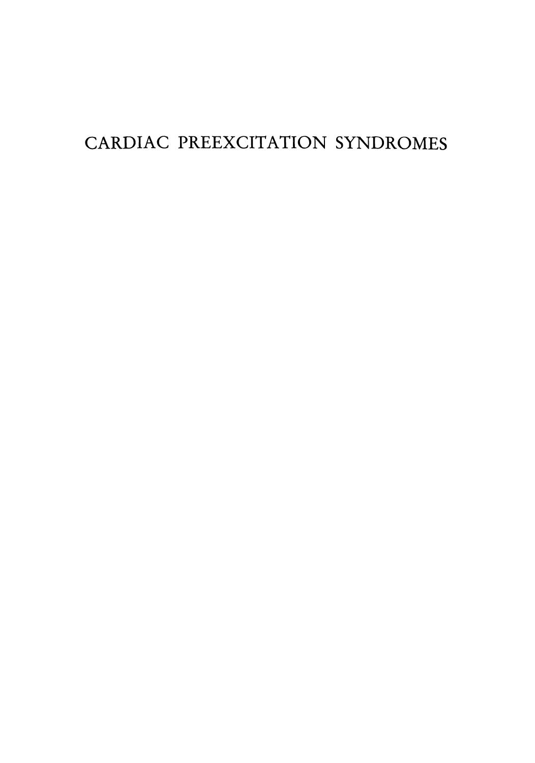 Cardiac Preexcitation Syndromes: Origins, Evaluation, and Treatment by Howard B. Burchell (auth.) David G. Benditt M.D. D. Woodrow Benson Jr. M.D. Ph.D. (eds.)