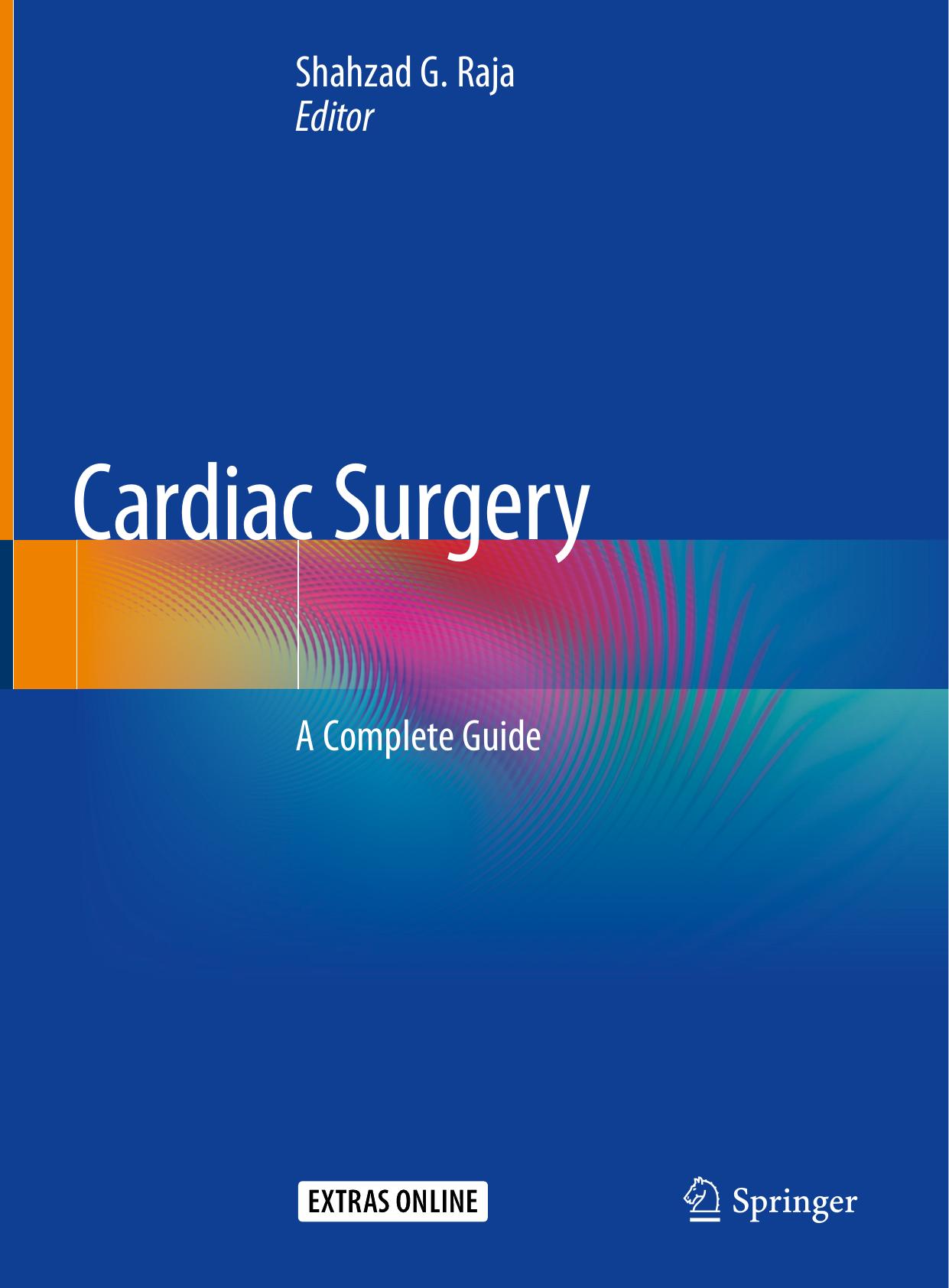 Cardiac Surgery: A Complete Guide by Shahzad G. Raja