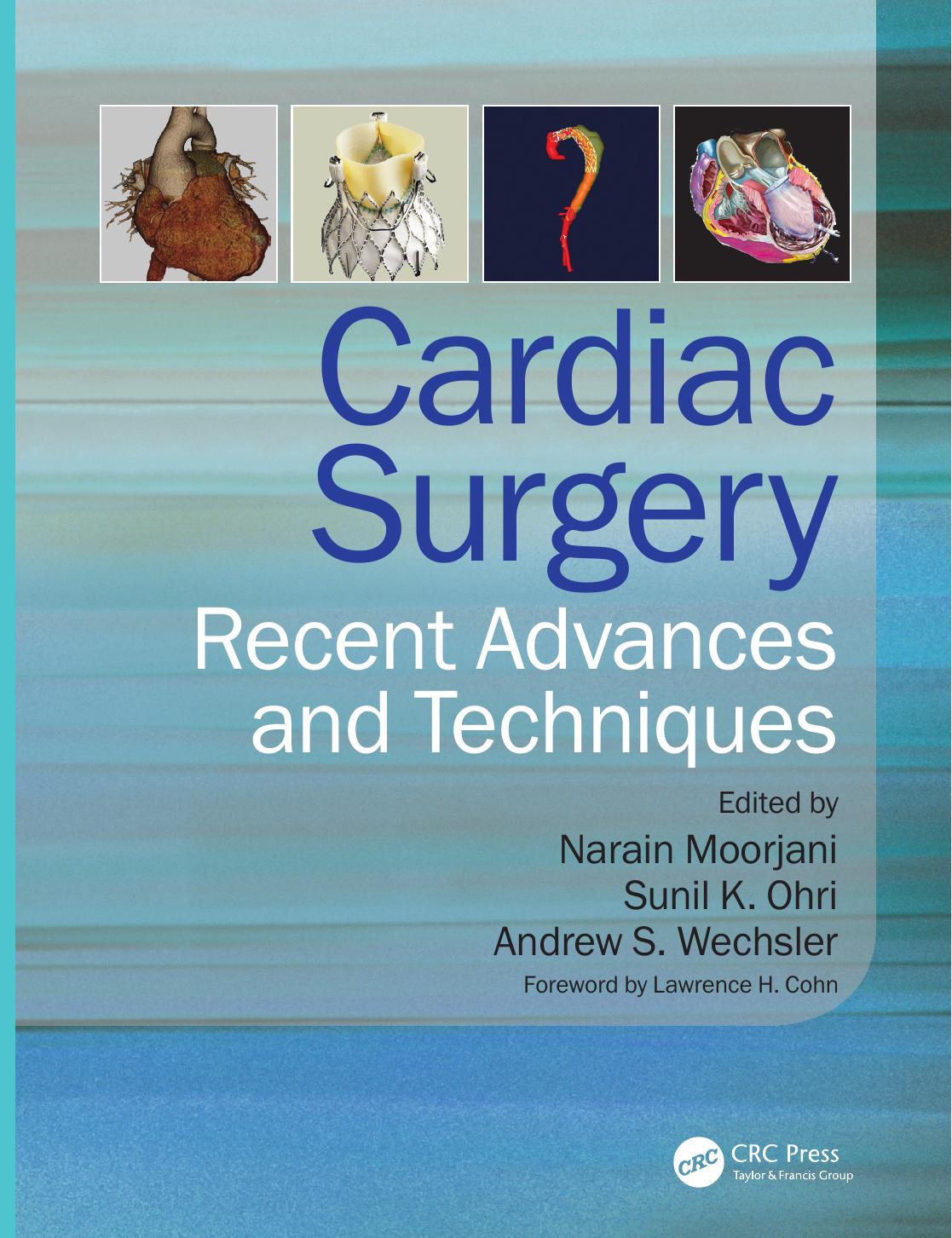 Cardiac Surgery: Recent Advances and Techniques by Narain Moorjani Sunil K Ohri Andrew Wechsler