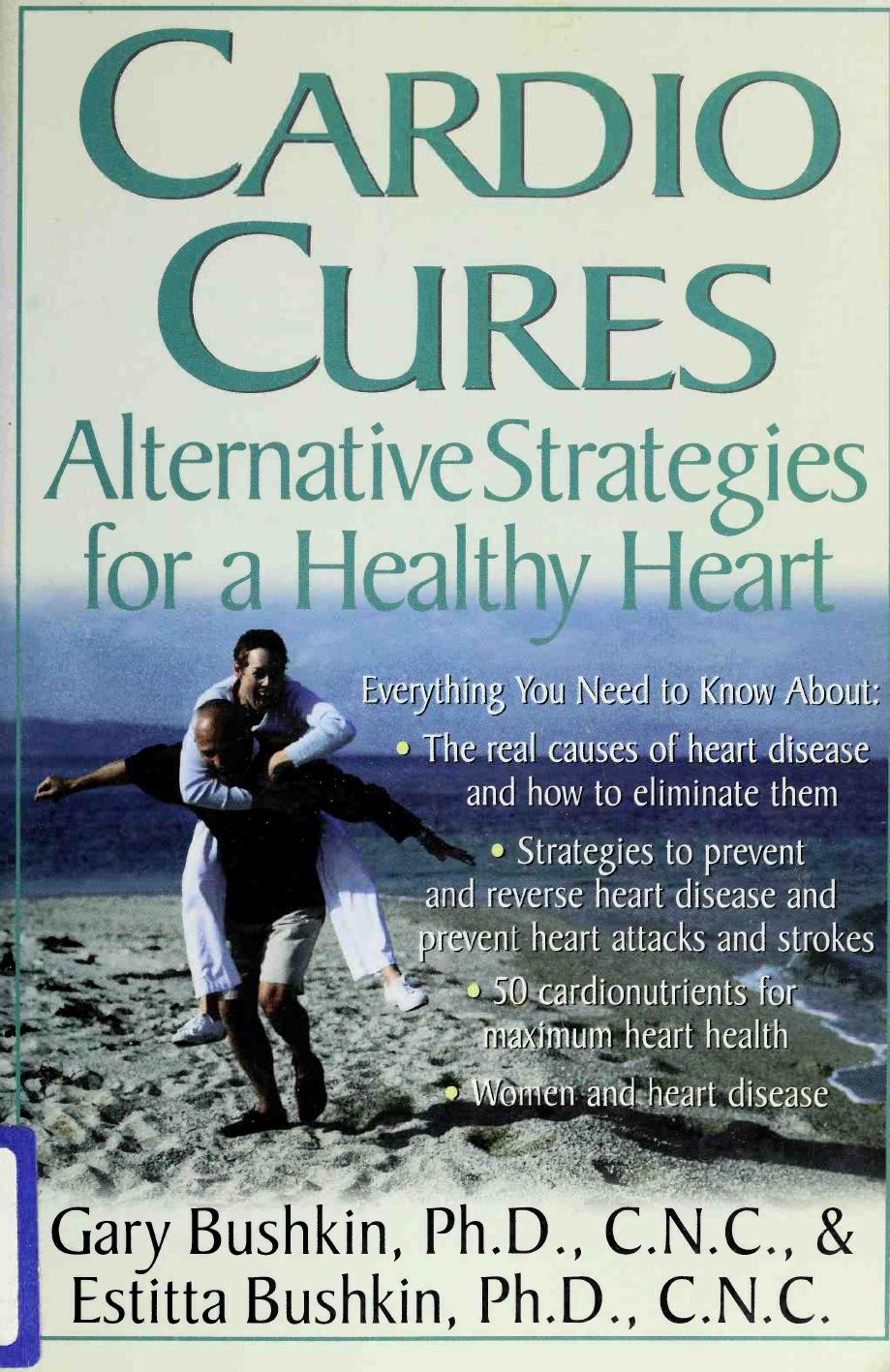 Cardio Cures : Alternative Strategies for a Healthy Heart by Gary Bushkin Estitta Bushkin
