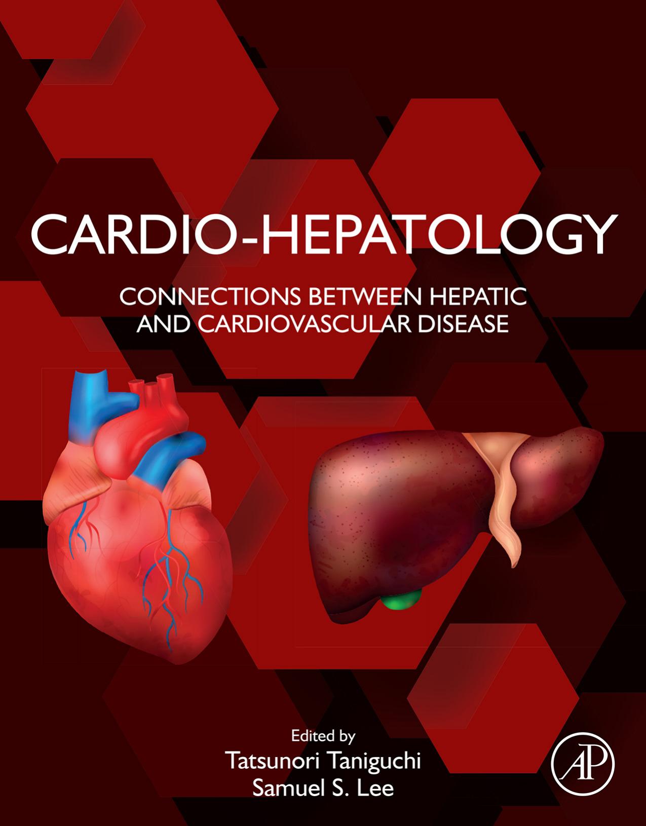 Cardio-Hepatology: Connections Between Hepatic and Cardiovascular Disease by Tatsunori Taniguchi Samuel Lee