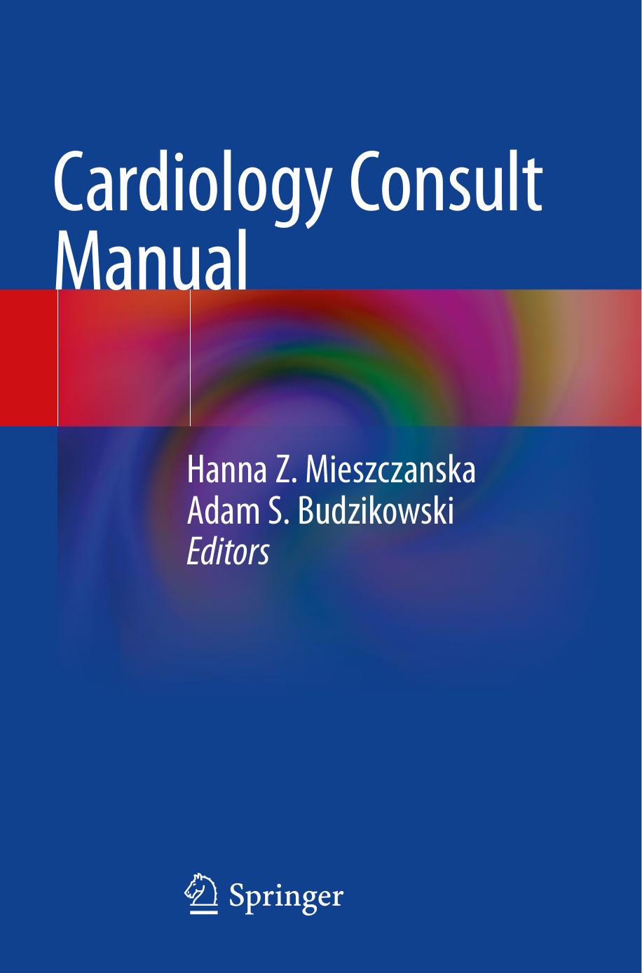Cardiology Consult Manual by Hanna Z. Mieszczanska Adam S. Budzikowski