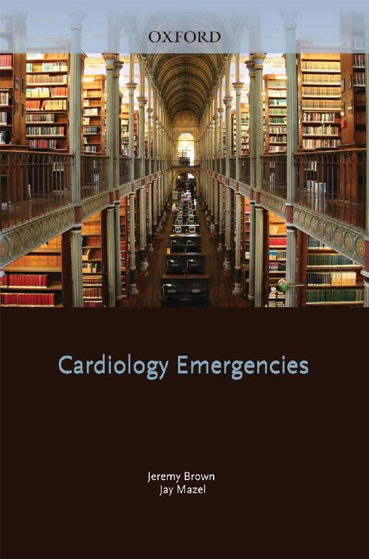 Cardiology Emergencies by Jeremy Brown Jay Mazel Saul Myerson Robin Choudhury Andrew Mitchell