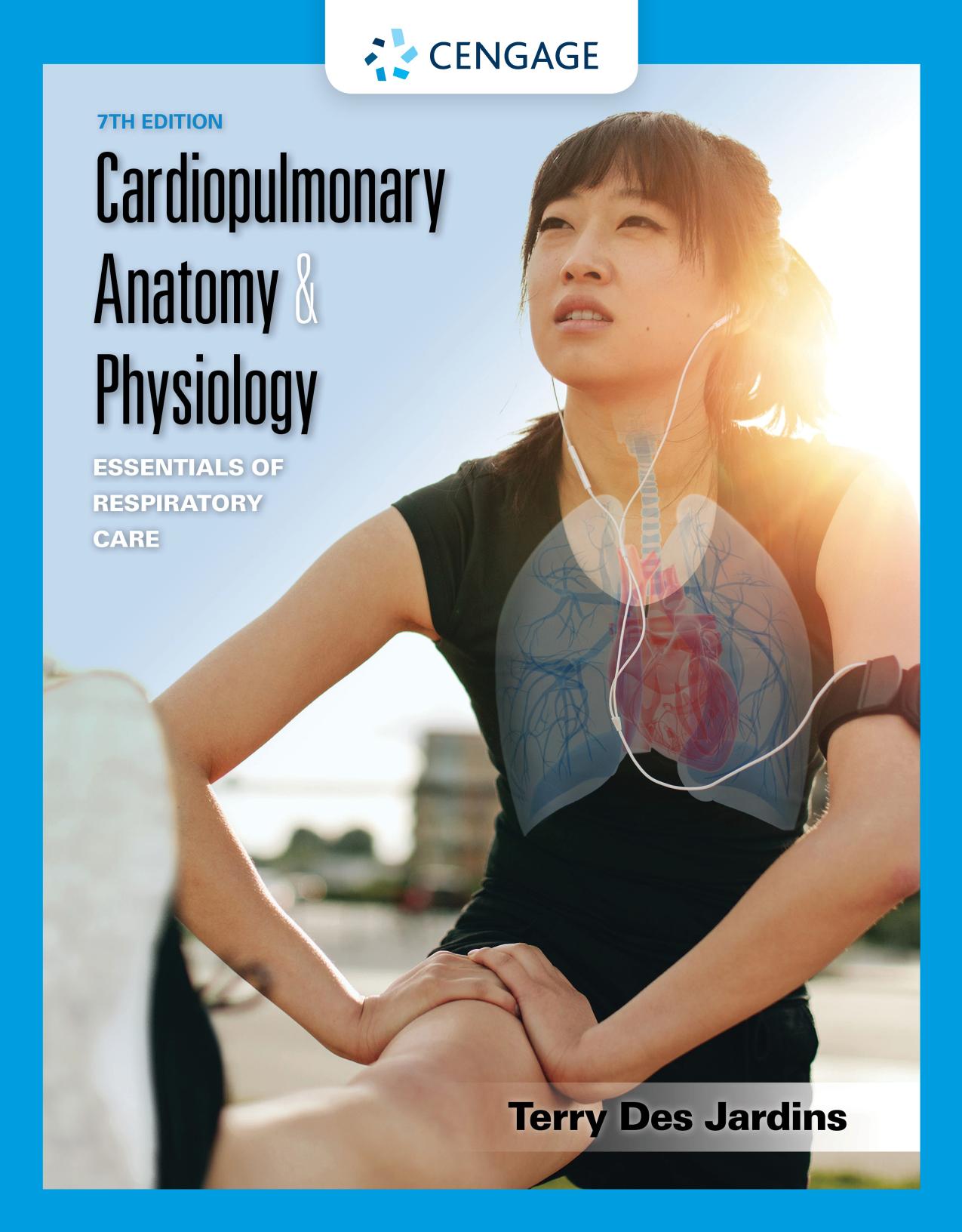 Cardiopulmonary anatomy & physiology : essentials for respiratory care by Terry R. Des Jardins