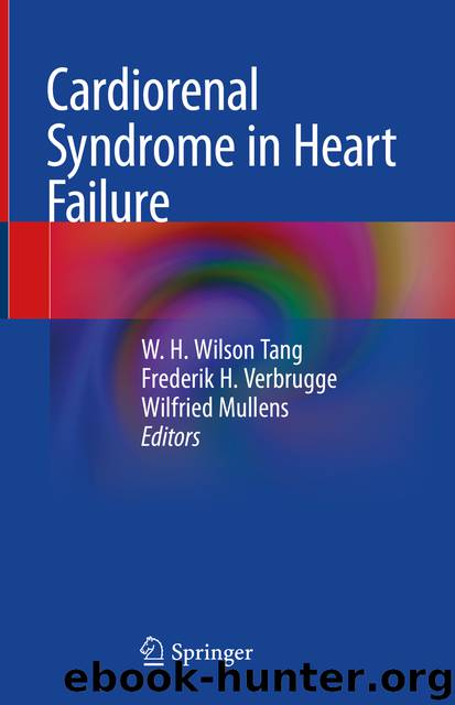 Cardiorenal Syndrome in Heart Failure by W. H. Wilson Tang & Frederik H. Verbrugge & Wilfried Mullens